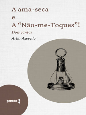 cover image of A ama-seca e a "Não-me-Toques" – dois contos